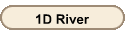1D River